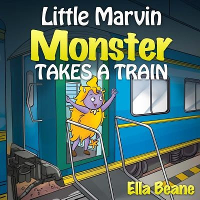Little Marvin Monster - Takes a Train: Rhyming Children's Books for Beginners by Siddhartha, Vineet