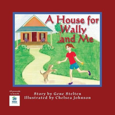 A House for Wally and Me by Stelton, Gene
