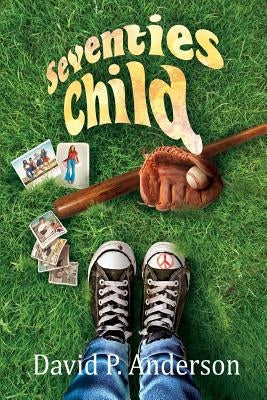 Seventies Child by Anderson, David P.
