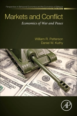 Markets and Conflict: Economics of War and Peace by Patterson, William R.