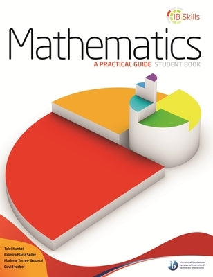Ib Skills: Mathematics - A Practical Guide by Publishing, Ib