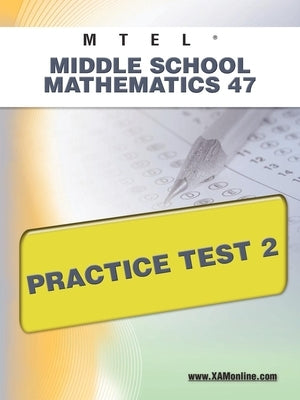 MTEL Middle School Mathematics 47 Practice Test 2 by Wynne, Sharon A.