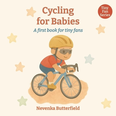 Cycling for Babies: A first book for tiny fans (0-12 months) by Butterfield, Nevenka
