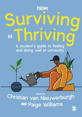 From Surviving to Thriving: A Student's Guide to Feeling and Doing Well at University by Van Nieuwerburgh, Christian