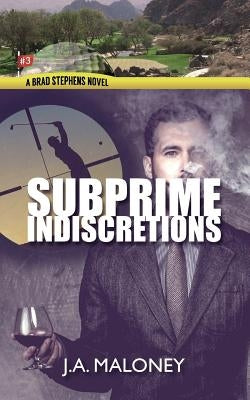 Subprime Indiscretions by Maloney, J. a.