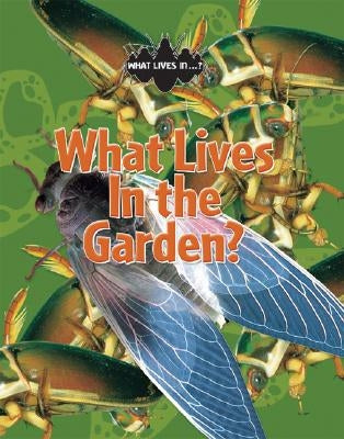 What Lives in the Garden? by Woodward, John