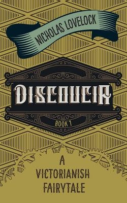 Discoucia: A Victorianish Fairytale by Lovelock, Nicholas