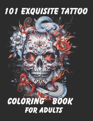 "Inked Inspirations: 101 Exquisite Tattoo Designs for Adult Coloring - A Path to Relaxation, Stress Relief, and Creative Expression" Unleas by Mitchell, Logan