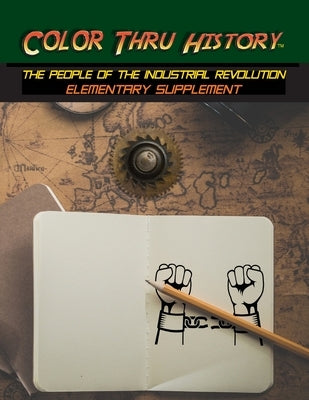 Color Thru History - The People of the Industrial Revolution Elementary Supplement by Learn & Color Books
