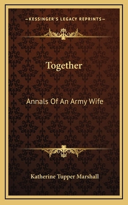 Together: Annals Of An Army Wife by Marshall, Katherine Tupper