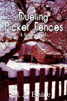 Dueling Picket Fences by Elaine, J. A.