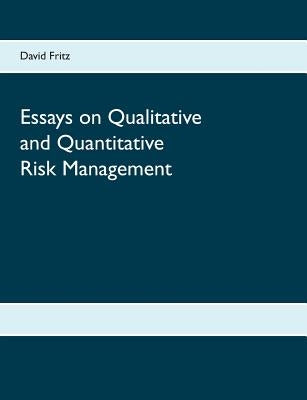 Essays on Qualitative and Quantitative Risk Management by Fritz, David