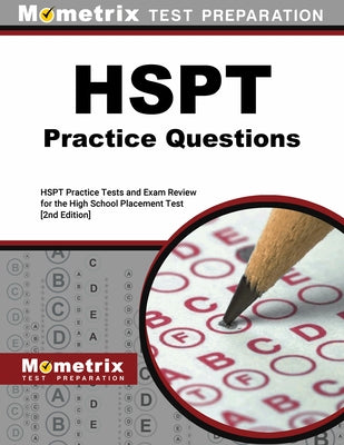 HSPT Practice Questions - HSPT Practice Tests and Exam Review for the High School Placement Test: [2nd Edition] by Mometrix Test Prep