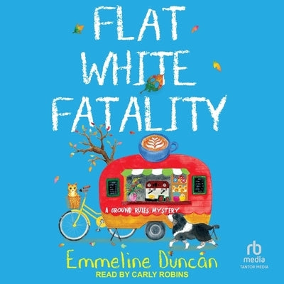 Flat White Fatality by Duncan, Emmeline