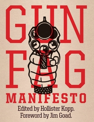 Gun Fag Manifesto: Entertainment for the Armed Sociopath by Goad, Jim