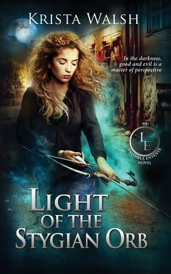 Light of the Stygian Orb by Walsh, Krista
