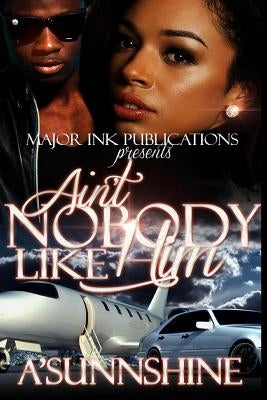 Ain't Nobody Like Him by A'Sunnshine