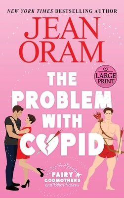 The Problem with Cupid: A Valentine's Day Road Trip RomCom by Oram, Jean