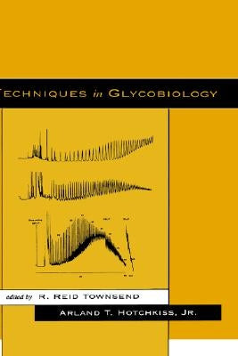 Techniques in Glycobiology by Townsend, R. Reid