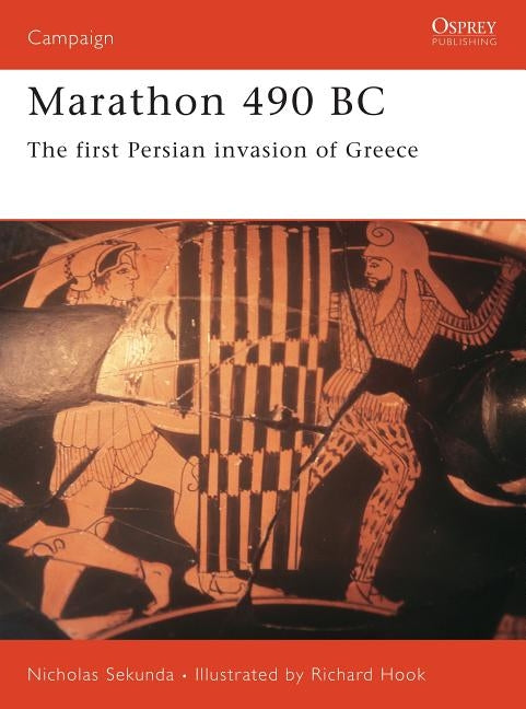 Marathon 490 BC: The First Persian Invasion of Greece by Sekunda, Nicholas