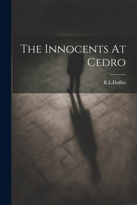 The Innocents At Cedro by Rlduffus, Rlduffus