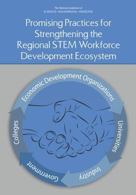 Promising Practices for Strengthening the Regional Stem Workforce Development Ecosystem by National Academies of Sciences Engineeri