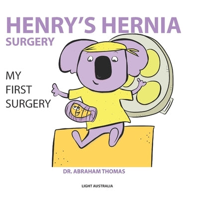Henry's Hernia Surgery: My First Surgery by Thomas, Abraham