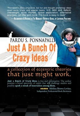 Just A Bunch Of Crazy Ideas by Ponnapalli, Pardu S.