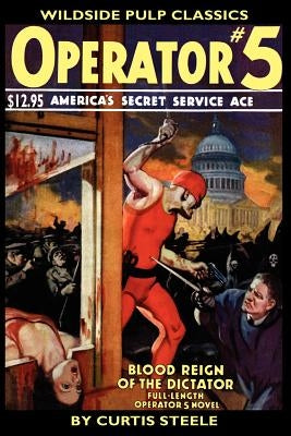 Operator #5: Blood Reign of the Dictator by Steele, Curtis