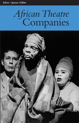 African Theatre 7: Companies by Banham, Martin