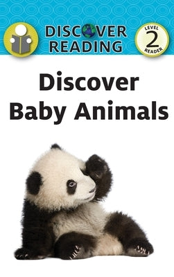 Discover Baby Animals: Level 2 Reader by Xist Publishing