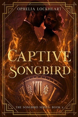 Captive Songbird: (A1920s time travel romance series) by Lockheart, Ophelia