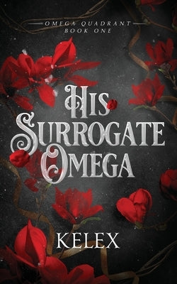 His Surrogate Omega - Special Edition by Kelex