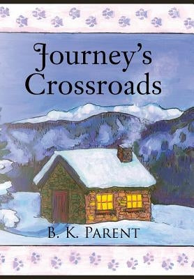 Journey's Crossroads by Parent, B. K.