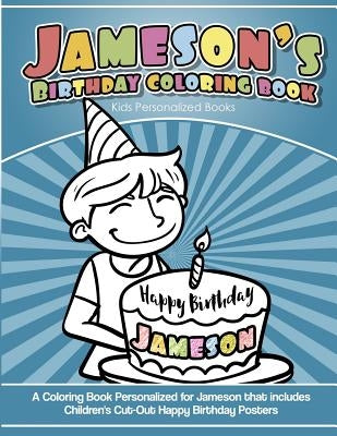 Jameson's Birthday Coloring Book Kids Personalized Books: A Coloring Book Personalized for Jameson that includes Children's Cut Out Happy Birthday Pos by Davis, Yolie