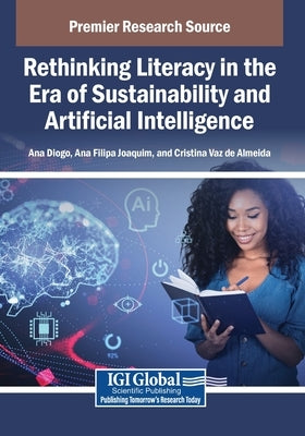 Rethinking Literacy in the Era of Sustainability and Artificial Intelligence by Diogo, Ana