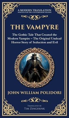 The Vampyre: The First Modern Vampire Story - A Chilling Gothic Horror Classic (Deluxe Hardbound Edition) by Polidori, John William