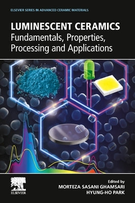 Luminescent Ceramics: Fundamentals, Properties, Processing and Applications by Ghamsari, Morteza Sasani