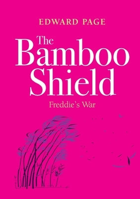 The Bamboo Shield (Freddie's war) by Page, Edward