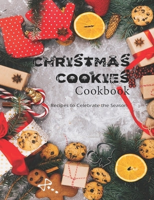 Christmas Cookies: The book contains the recipes you need by Williams, Anika