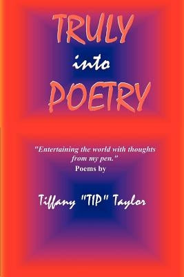 Truly Into Poetry by Taylor, Tiffany Tip