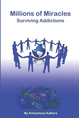 Millions of Miracles: Surviving Addictions by Adams, Tony