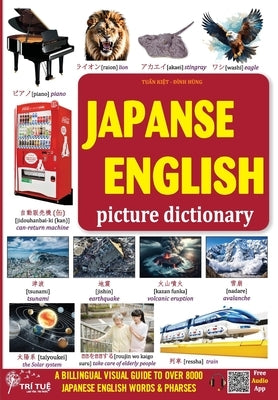 Japanese - English picture dictionary: A Billingual Visual Guide to Over 8000 Japanese English Words & Pharses by Tuan, Kiet