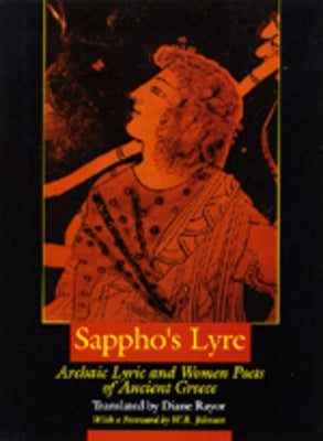 Sappho's Lyre: Archaic Lyric and Women Poets of Ancient Greece by Rayor, Diane J.