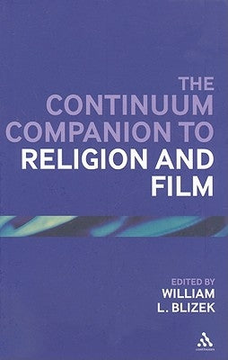 The Continuum Companion to Religion and Film by Blizek, William L.