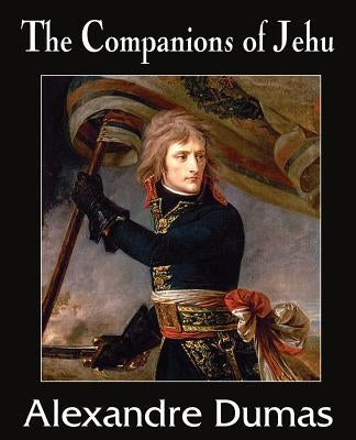 The Companions of Jehu by Dumas, Alexandre