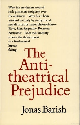 The Anti-Theatrical Prejudice: New Edition by 