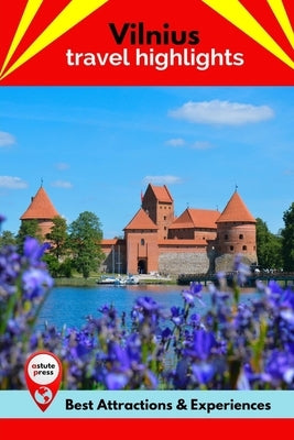 Vilnius Travel Highlights: Best Attractions & Experiences by Rhodes, Nicole