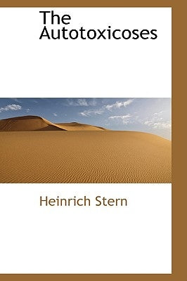 The Autotoxicoses by Stern, Heinrich