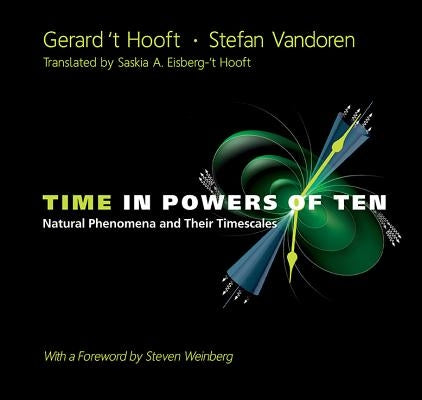 Time in Powers of Ten: Natural Phenomena and Their Timescales by 't Hooft, Gerard